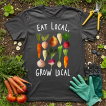 Eat Local, Grow Local T-Shirt