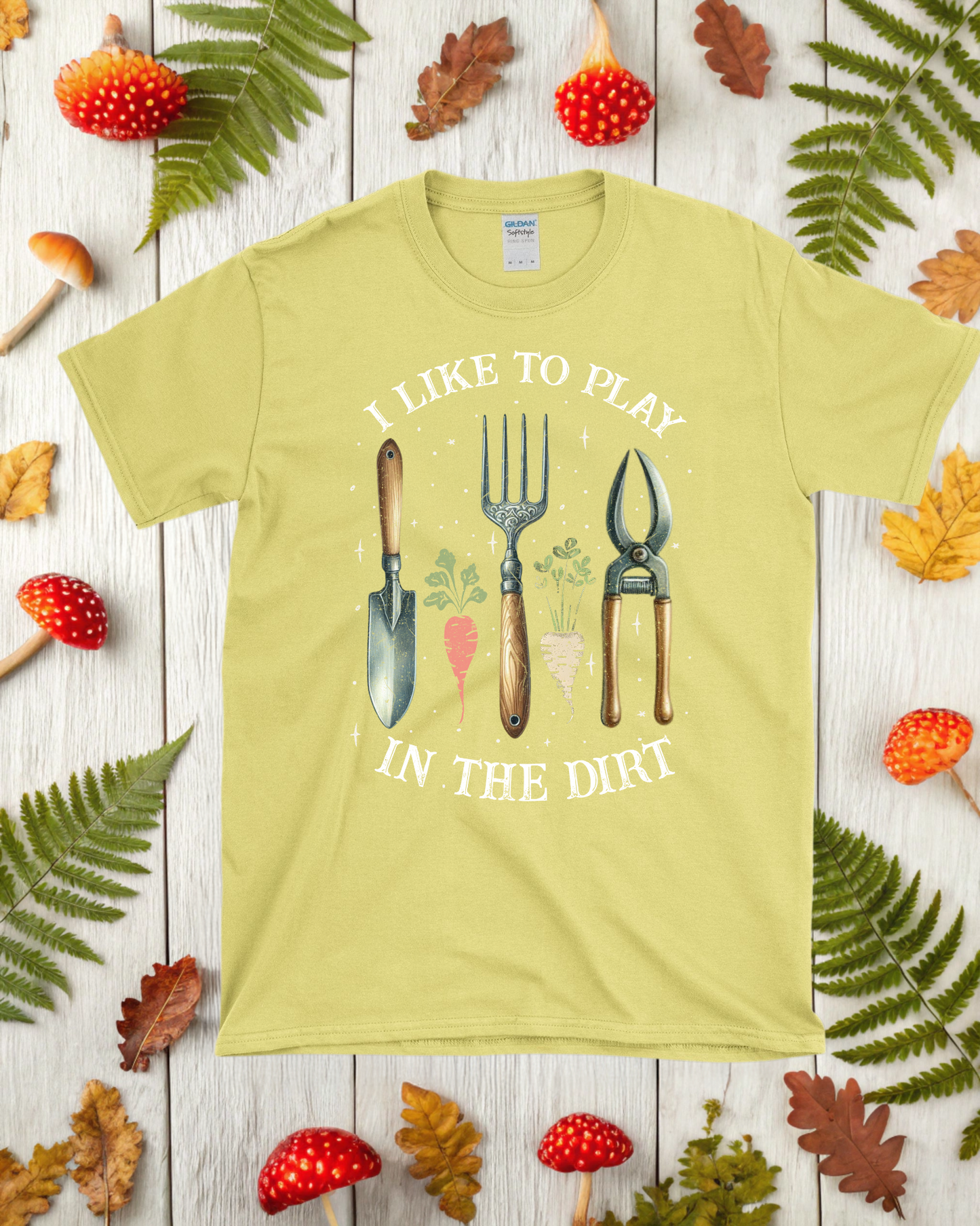 I Like to Play in the Dirt T-Shirt - Gardener's Favorite Tee